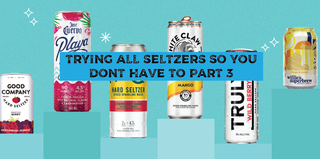 Trying all the new seltzers so you don't have to PT. 3