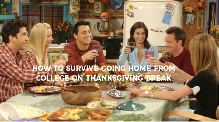 How to survive going back home from college over Thanksgiving Break